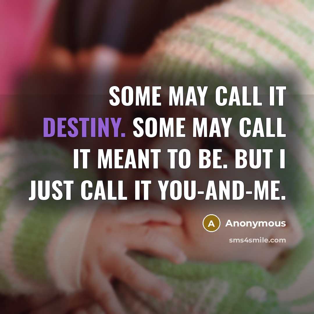 “Some may call it destiny. Some may call it meant…” quote by Anonymous