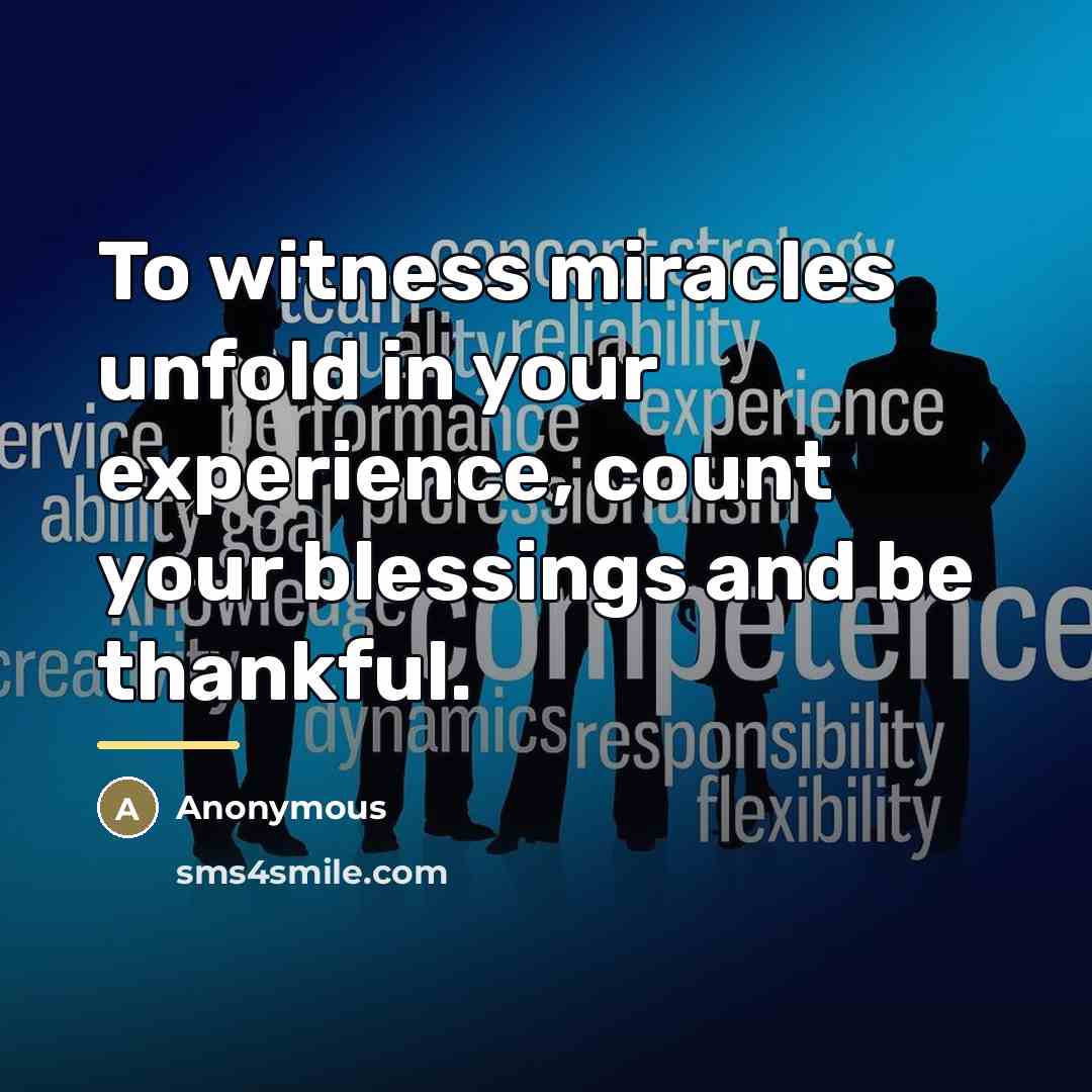 “To witness miracles unfold in your experience, count your blessings…” quote by Anonymous