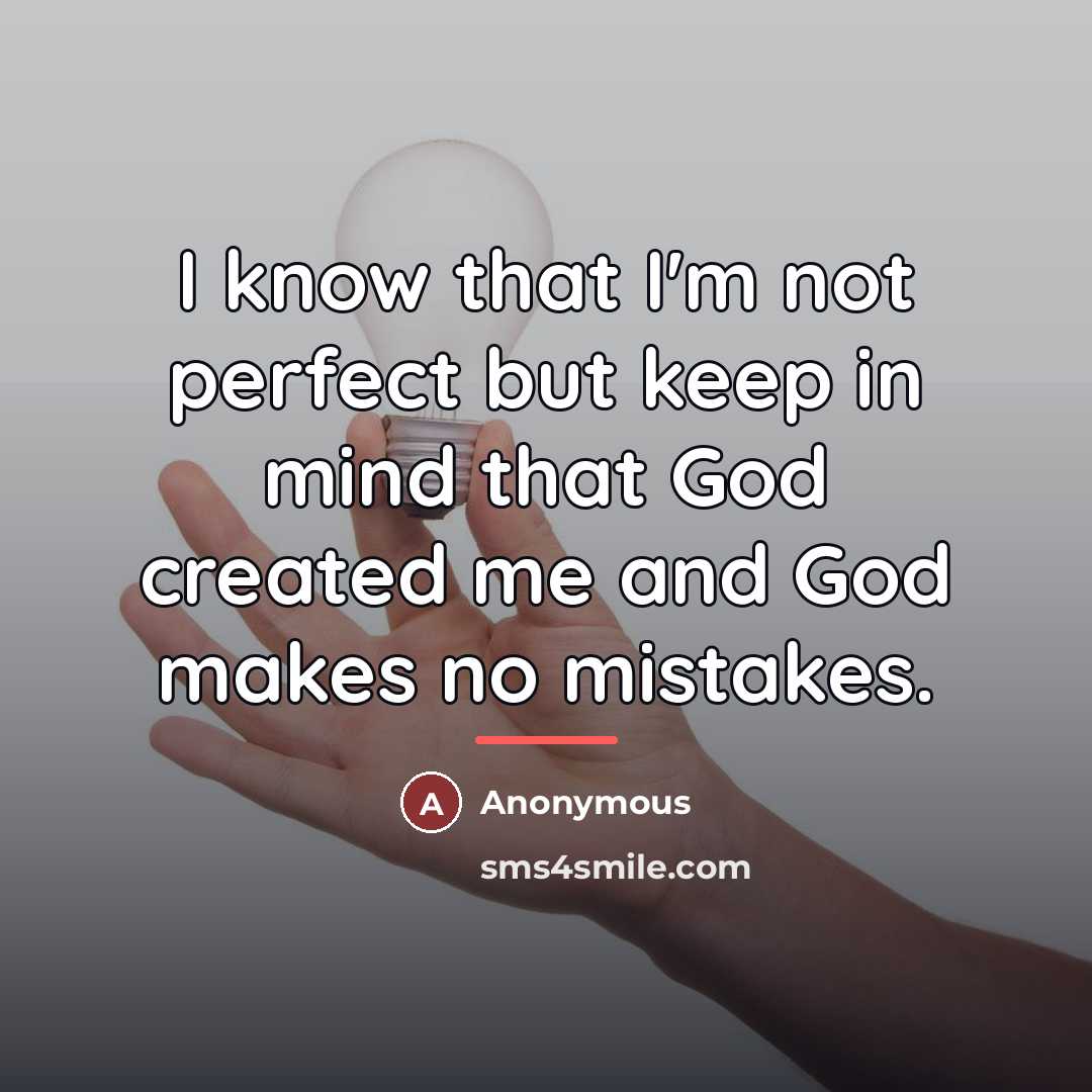 “I know that I'm not perfect but keep in mind…” quote by Anonymous