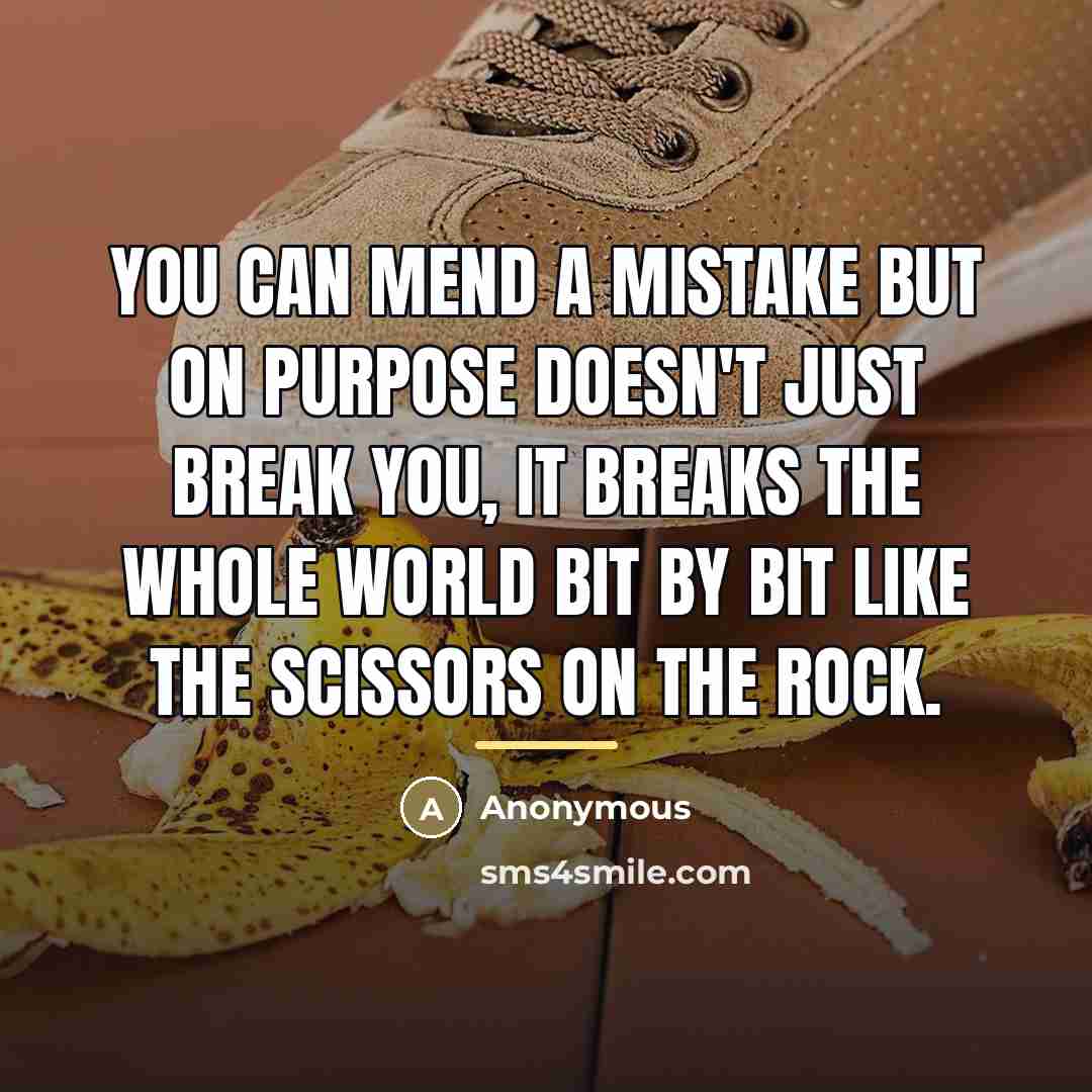 “You can mend a mistake but on purpose doesn't just…” quote by Anonymous