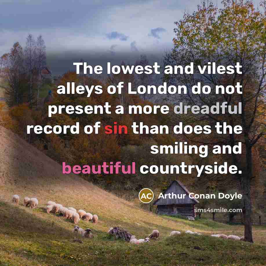 “The lowest and vilest alleys of London do not present…” quote by Arthur Conan Doyle