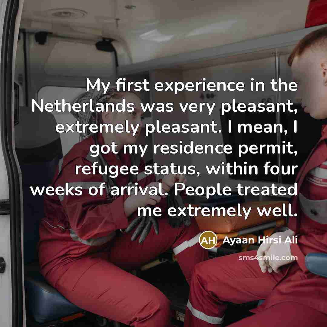 “My first experience in the Netherlands was very pleasant, extremely…” quote by Ayaan Hirsi Ali