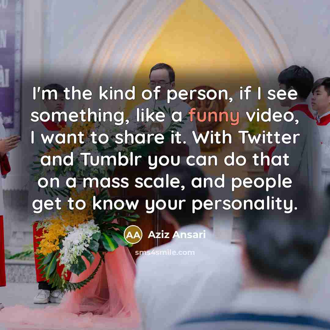 “I'm the kind of person, if I see something, like…” quote by Aziz Ansari
