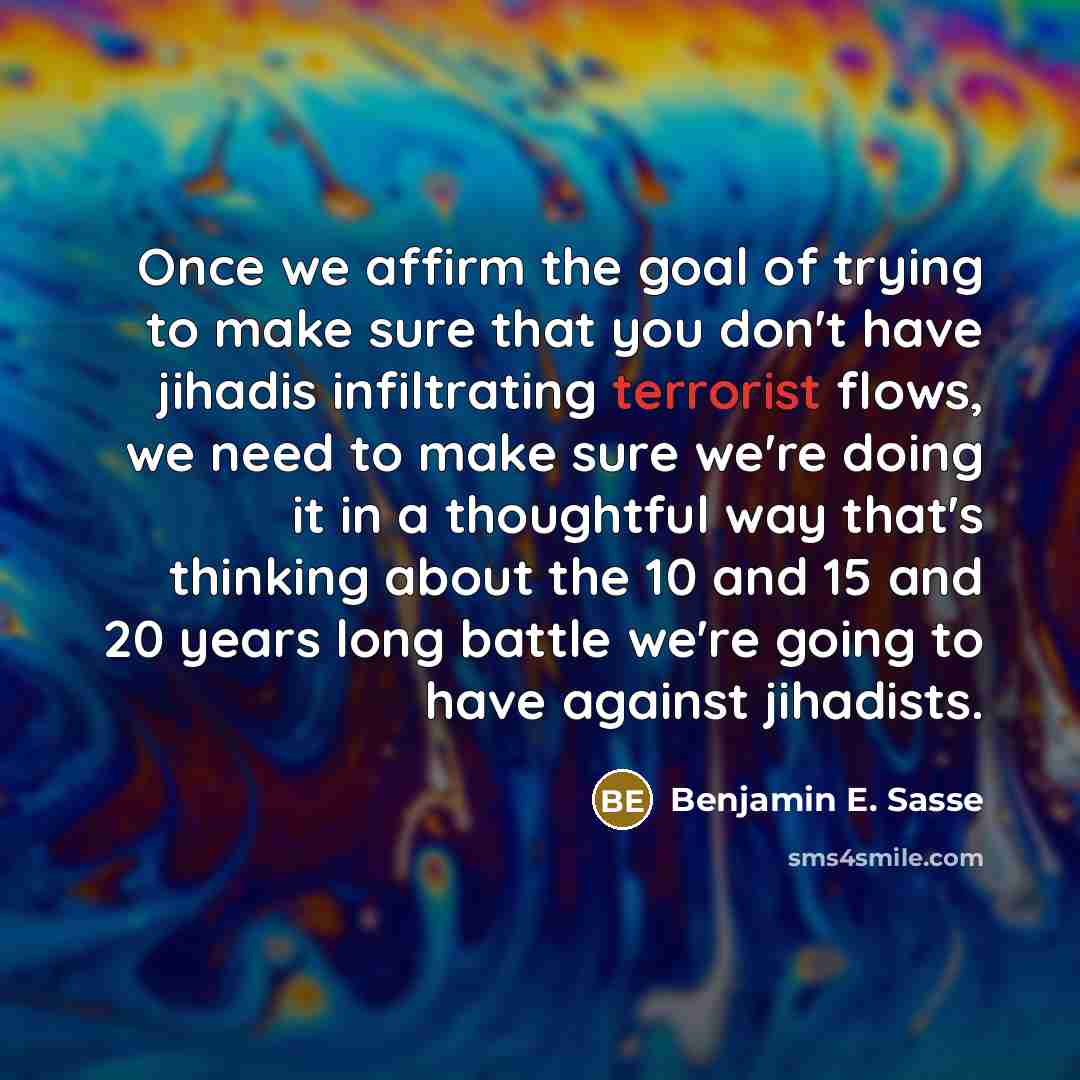 “Once we affirm the goal of trying to make sure…” quote by Benjamin E. Sasse