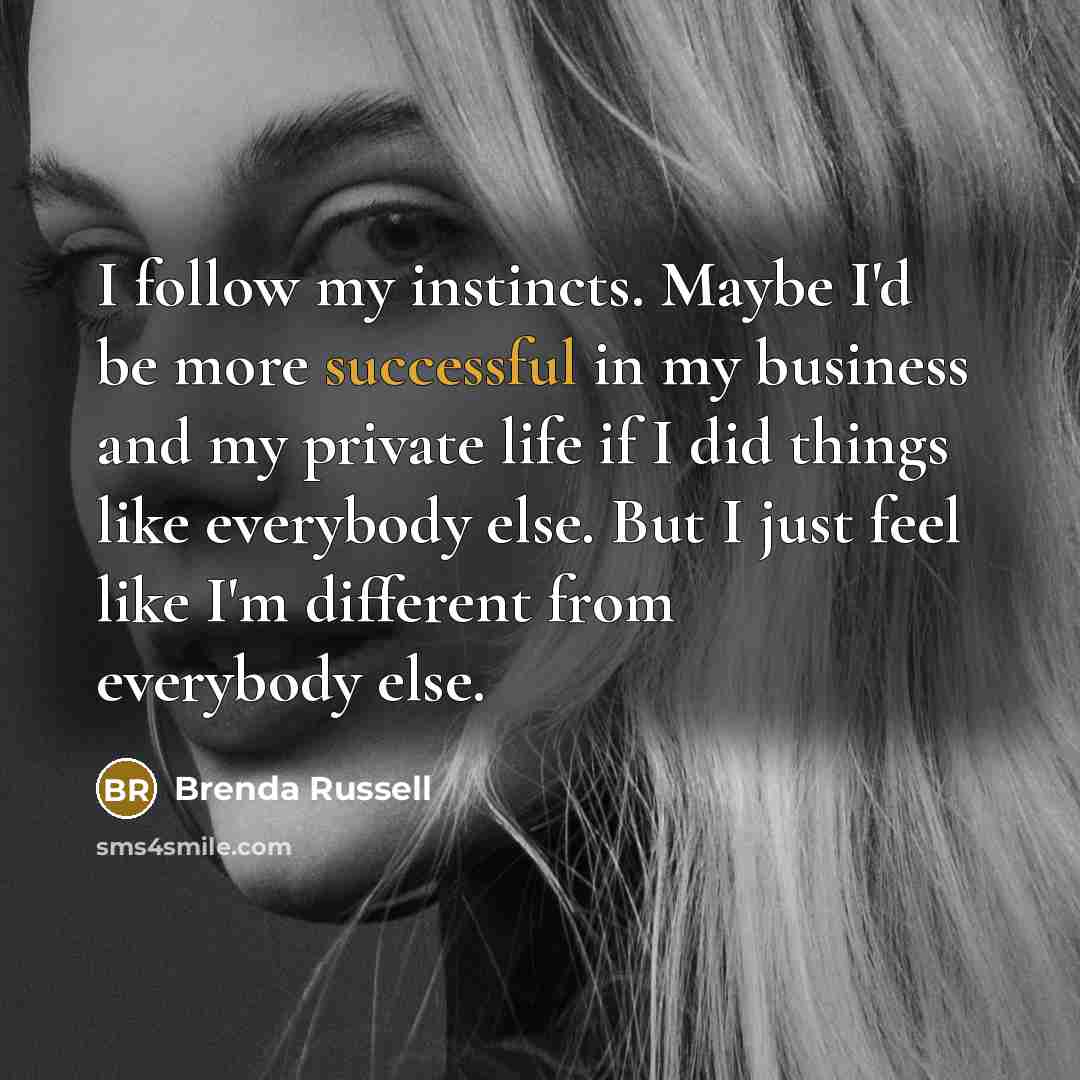 “I follow my instincts. Maybe I'd be more successful in…” quote by Brenda Russell
