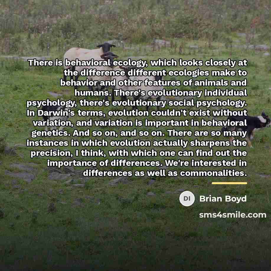 “There is behavioral ecology, which looks closely at the difference…” quote by Brian Boyd