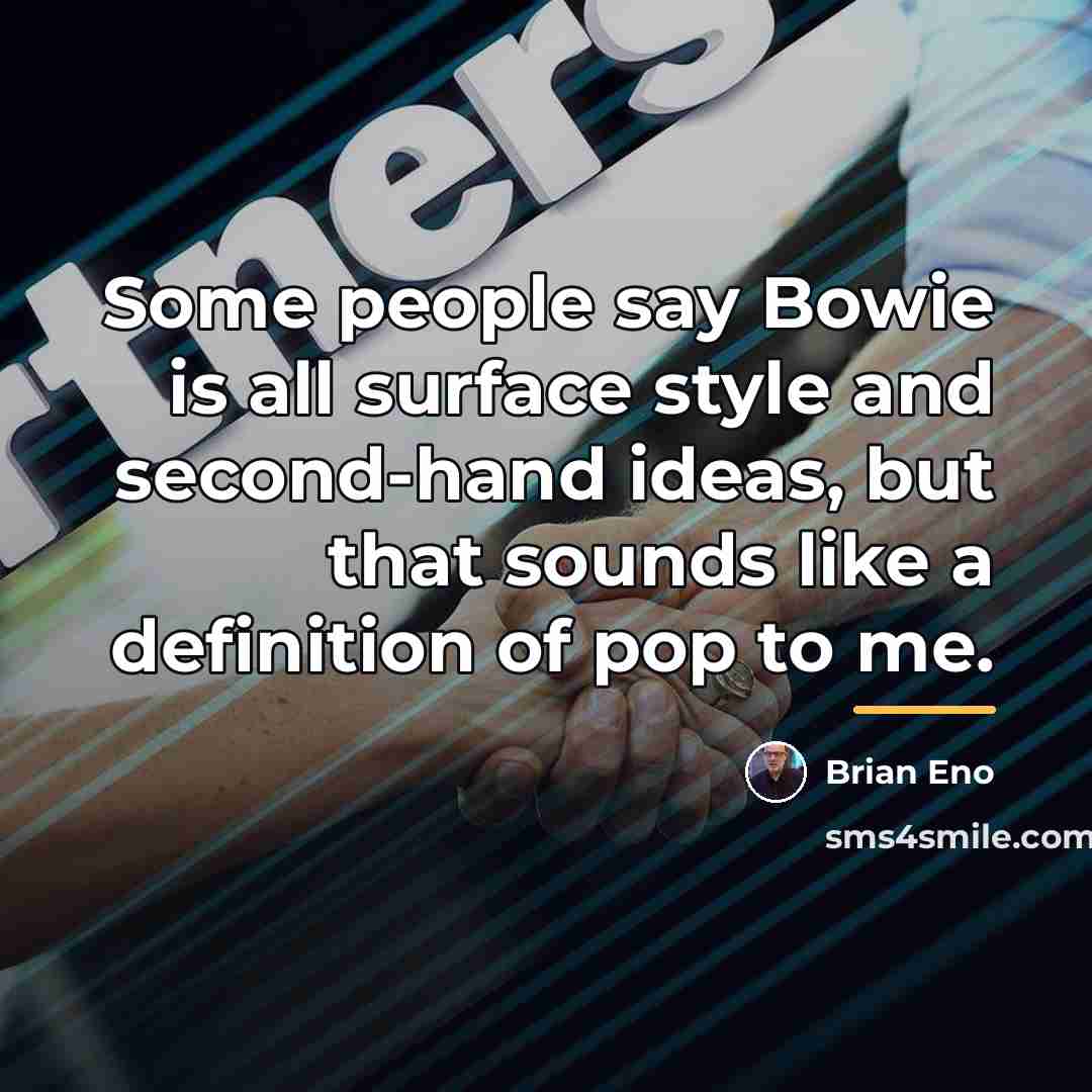 “Some people say Bowie is all surface style and second-hand…” quote by Brian Eno