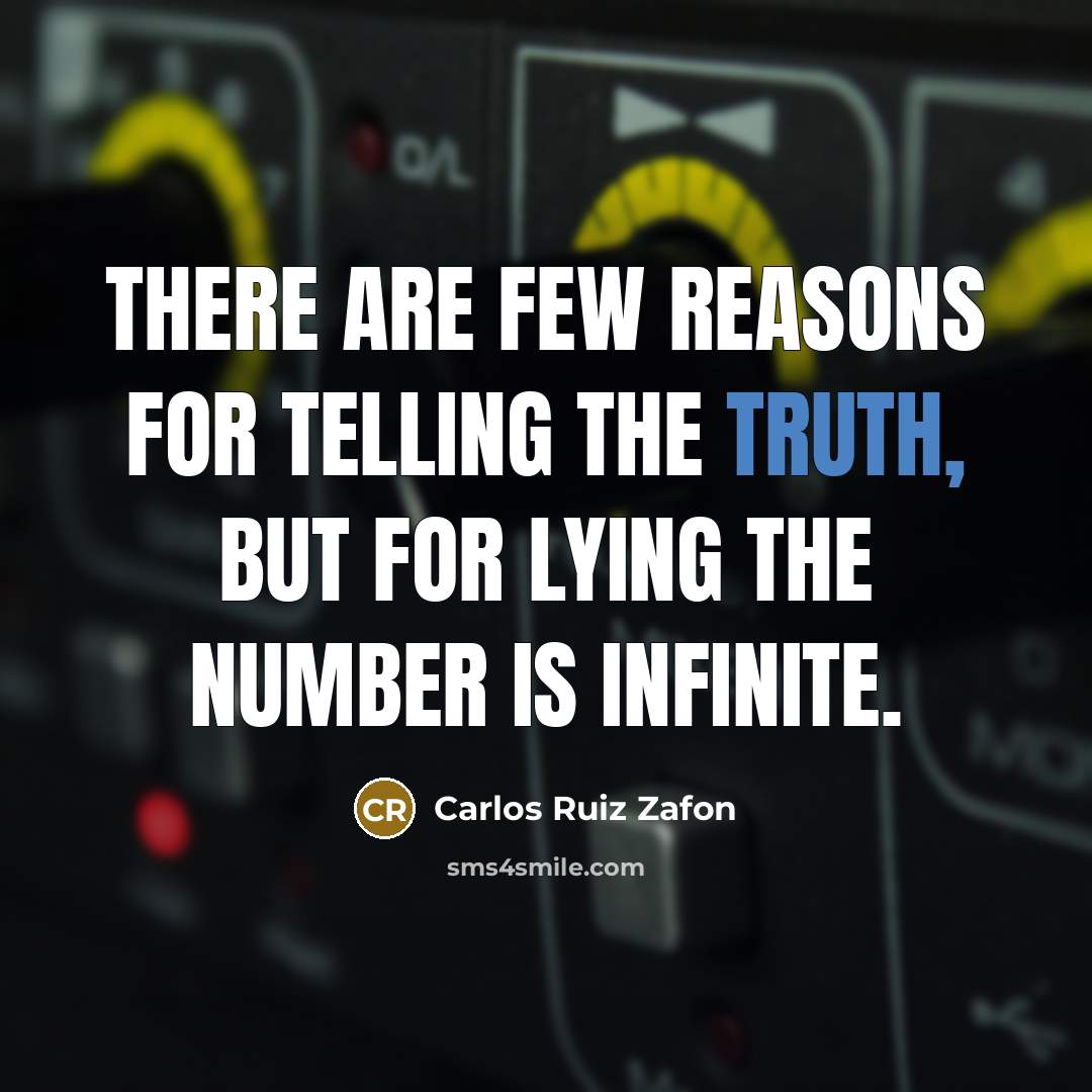 “There are few reasons for telling the truth, but for…” quote by Carlos Ruiz Zafon