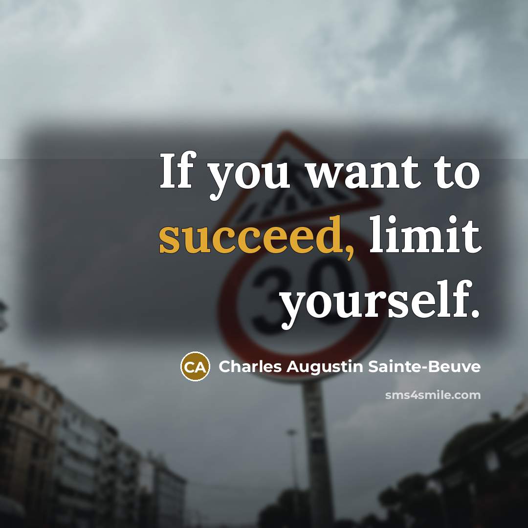 “If you want to succeed, limit yourself.…” quote by Charles Augustin Sainte-Beuve