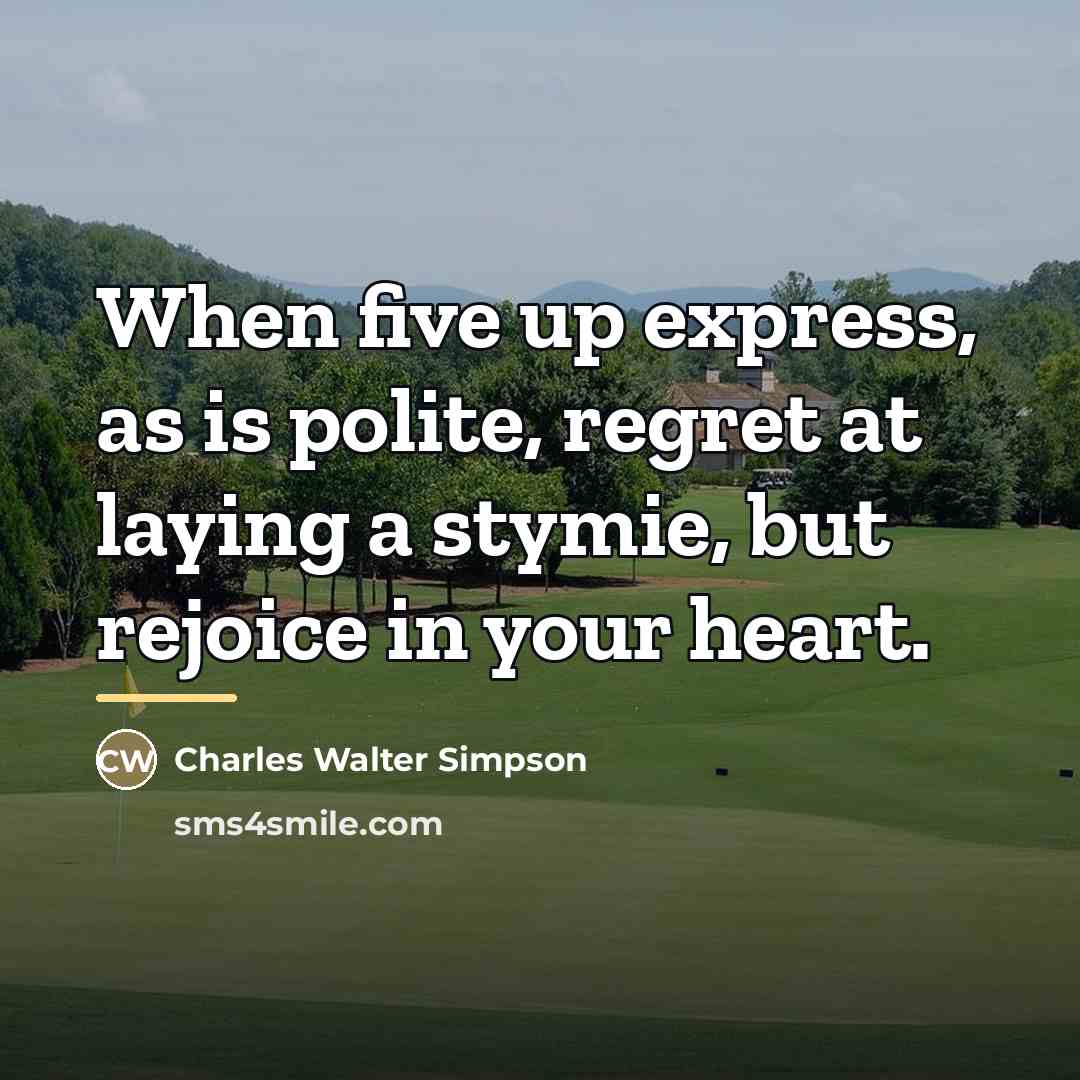 “When five up express, as is polite, regret at laying…” quote by Charles Walter Simpson