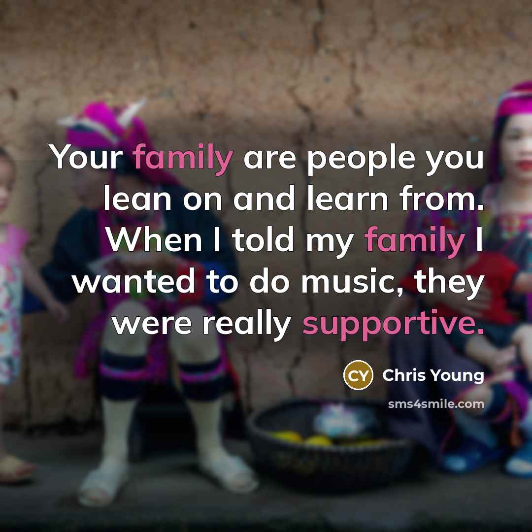“Your family are people you lean on and learn from.…” quote by Chris Young