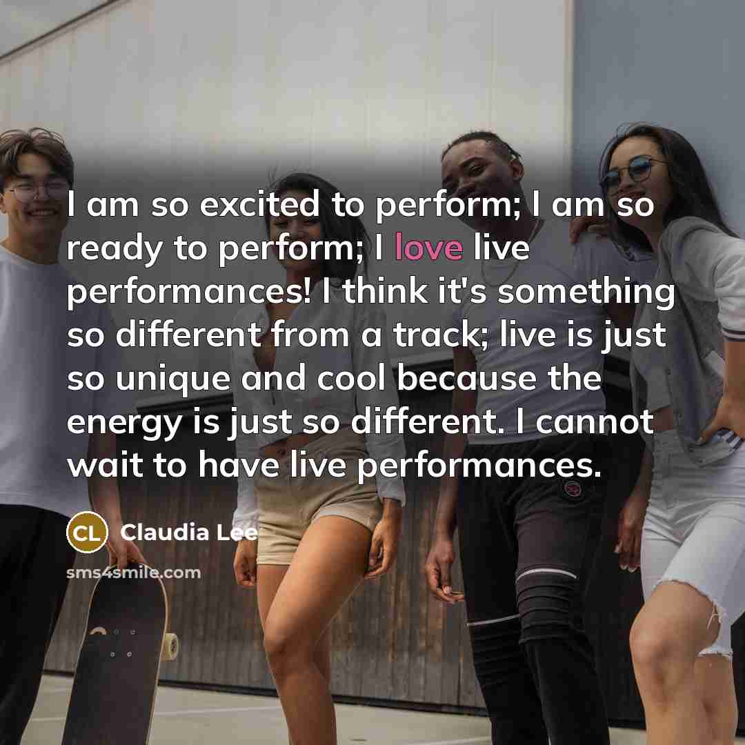 “I am so excited to perform; I am so ready…” quote by Claudia Lee