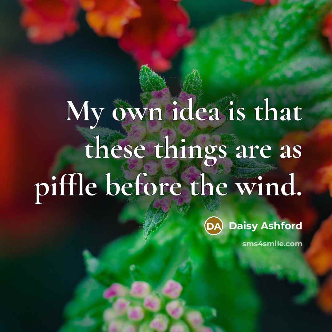“My own idea is that these things are as piffle…” quote by Daisy Ashford