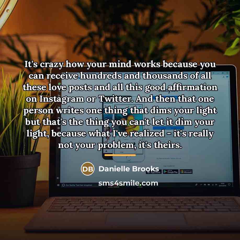 “It's crazy how your mind works because you can receive…” quote by Danielle Brooks