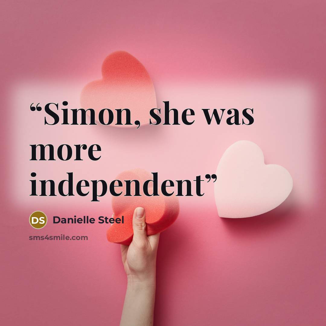 “Simon, she was more independent” quote by Danielle Steel