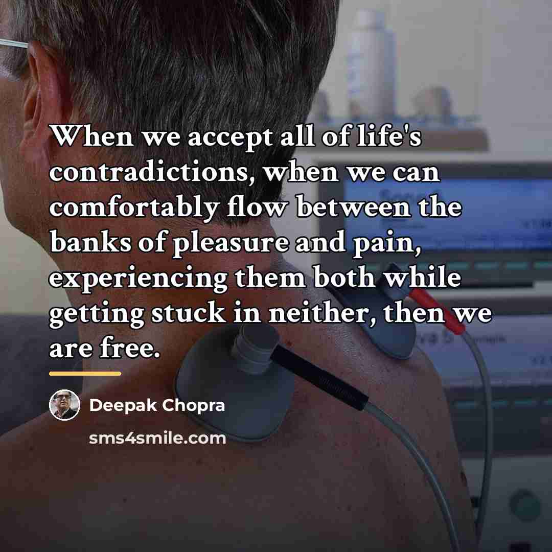 “When we accept all of life's contradictions, when we can…” quote by Deepak Chopra
