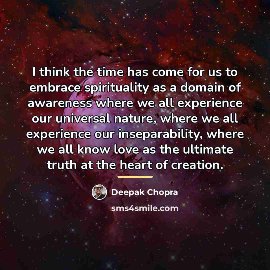 “I think the time has come for us to embrace…” quote by Deepak Chopra