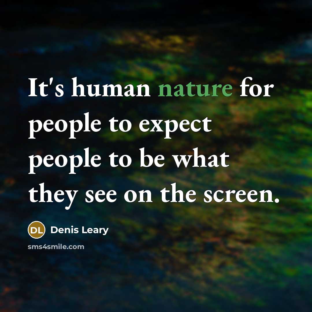 “It's human nature for people to expect people to be…” quote by Denis Leary