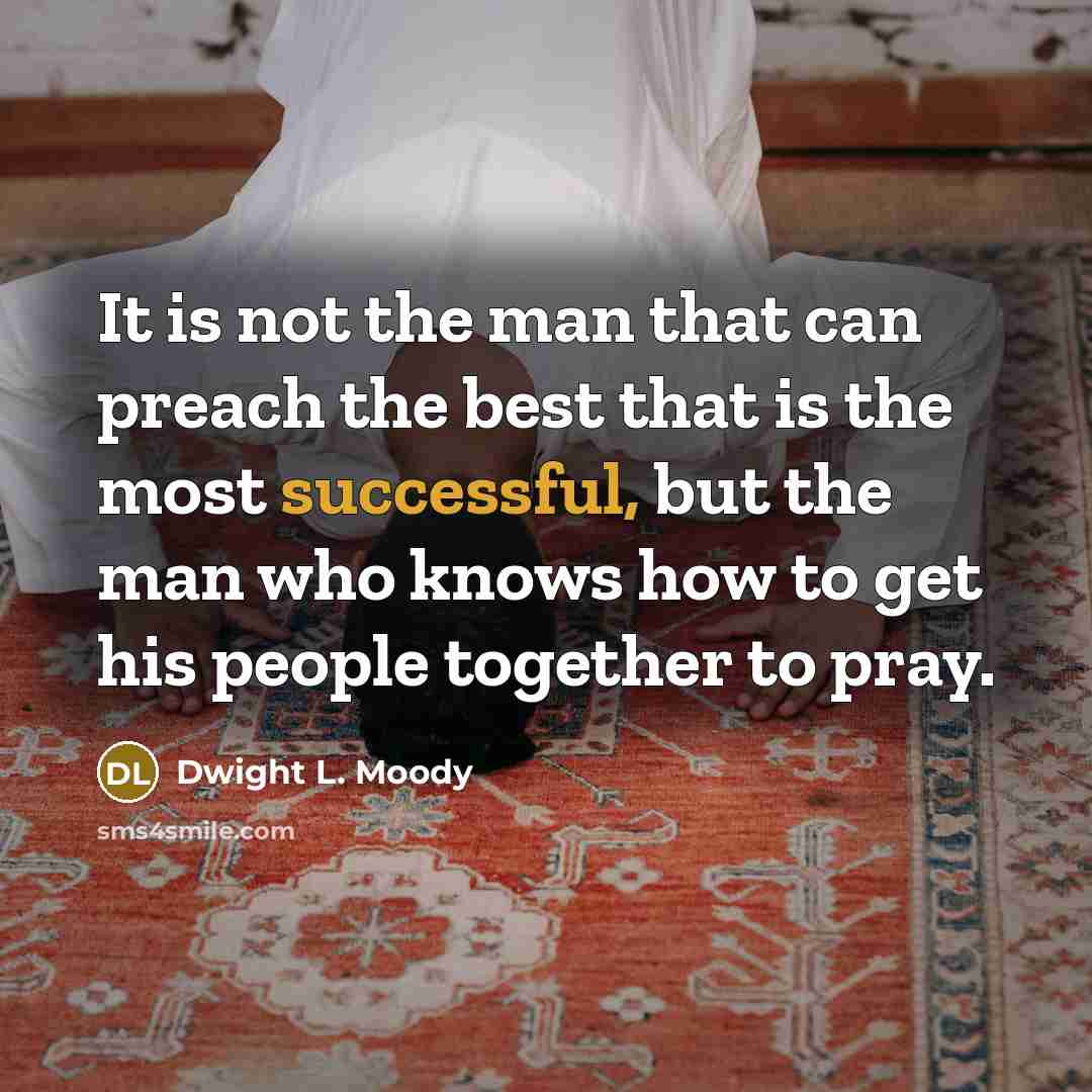 “It is not the man that can preach the best…” quote by Dwight L. Moody