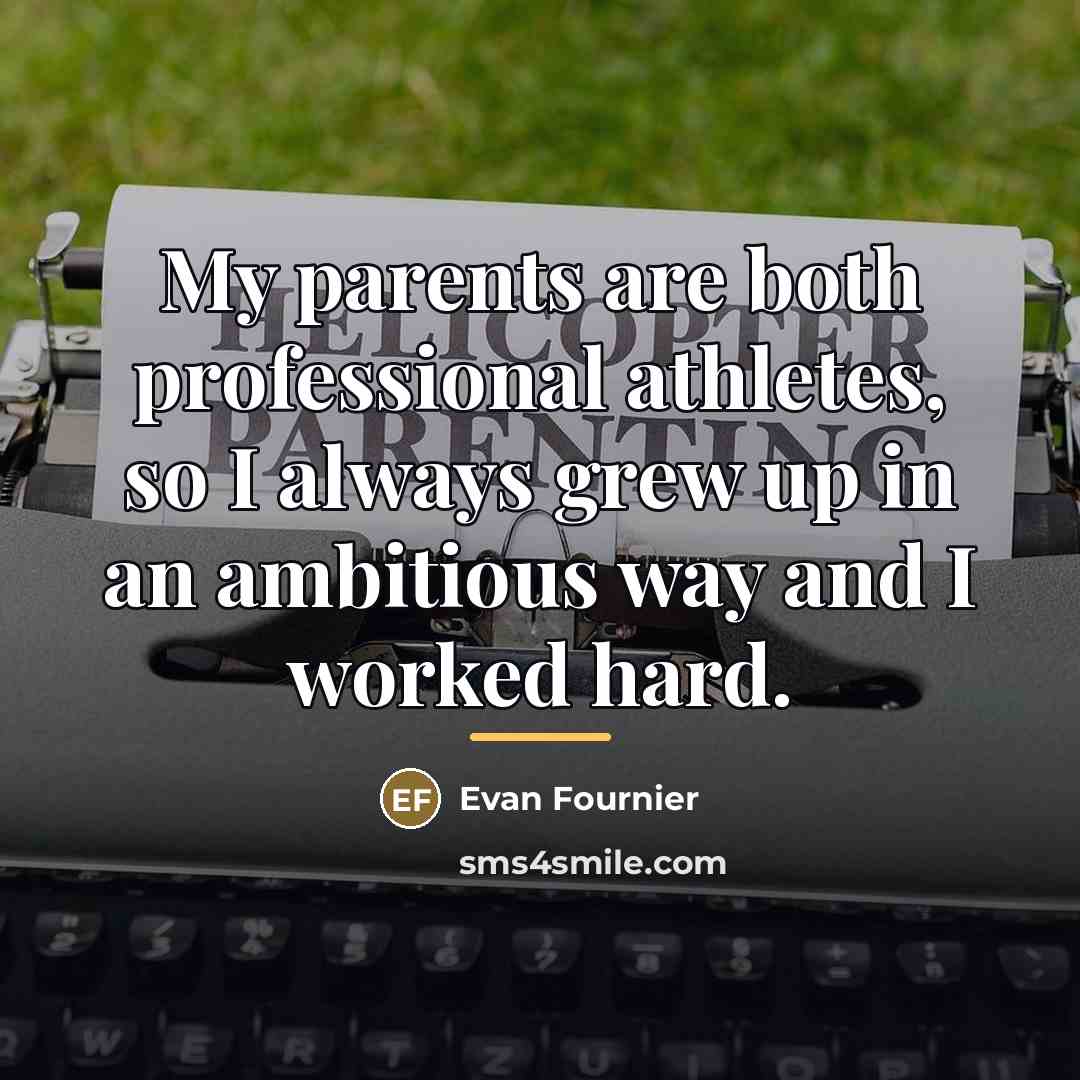 “My parents are both professional athletes, so I always grew…” quote by Evan Fournier