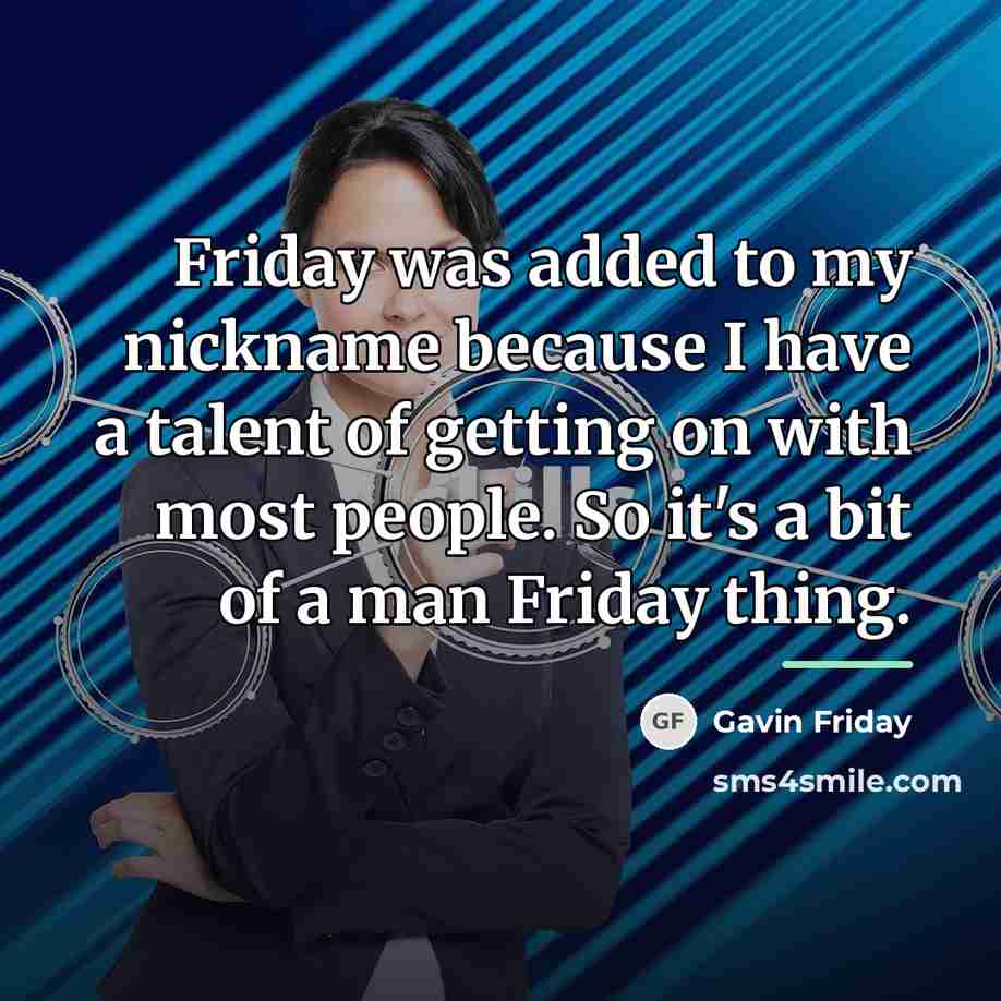 “Friday was added to my nickname because I have a…” quote by Gavin Friday