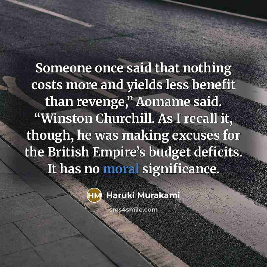“Someone once said that nothing costs more and yields less…” quote by Haruki Murakami