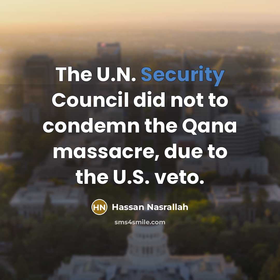 “The U.N. Security Council did not to condemn the Qana…” quote by Hassan Nasrallah