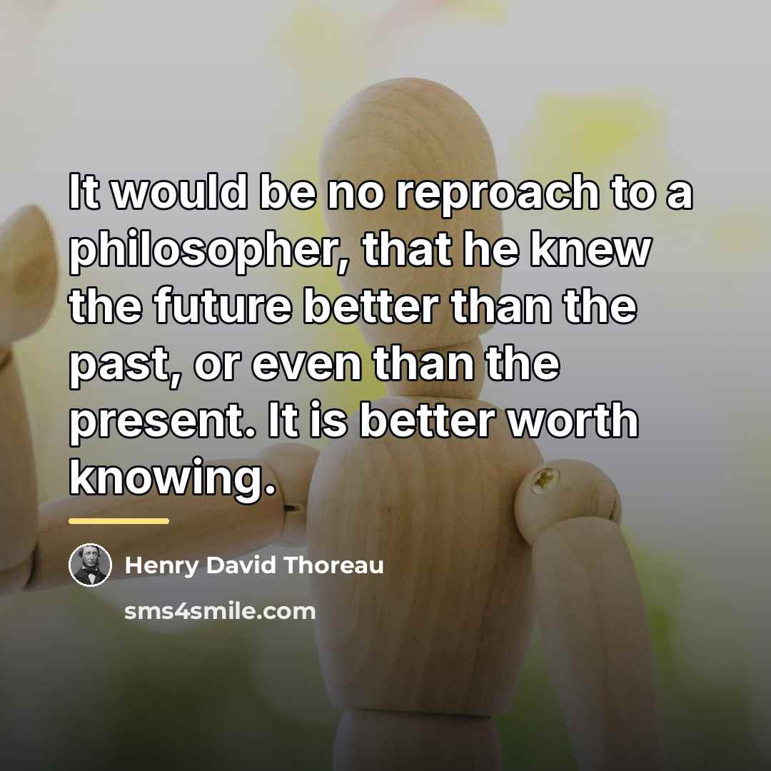 “It would be no reproach to a philosopher, that he…” quote by Henry David Thoreau
