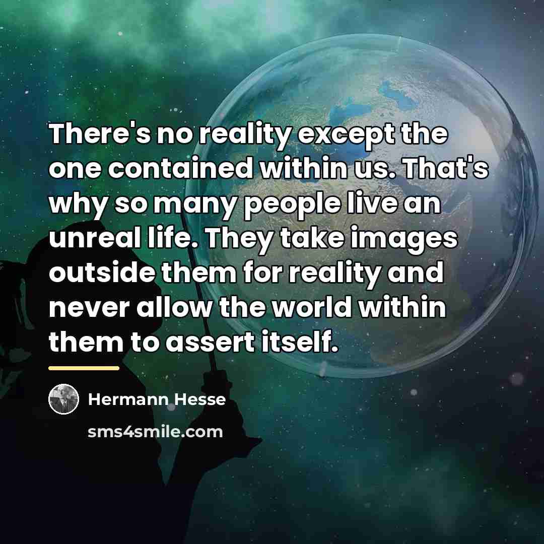 “There's no reality except the one contained within us. That's…” quote by Hermann Hesse