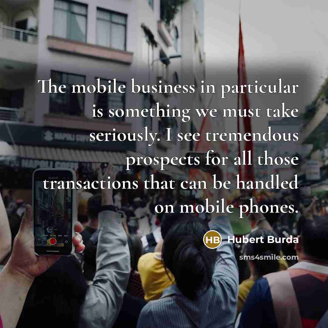 “The mobile business in particular is something we must take…” quote by Hubert Burda