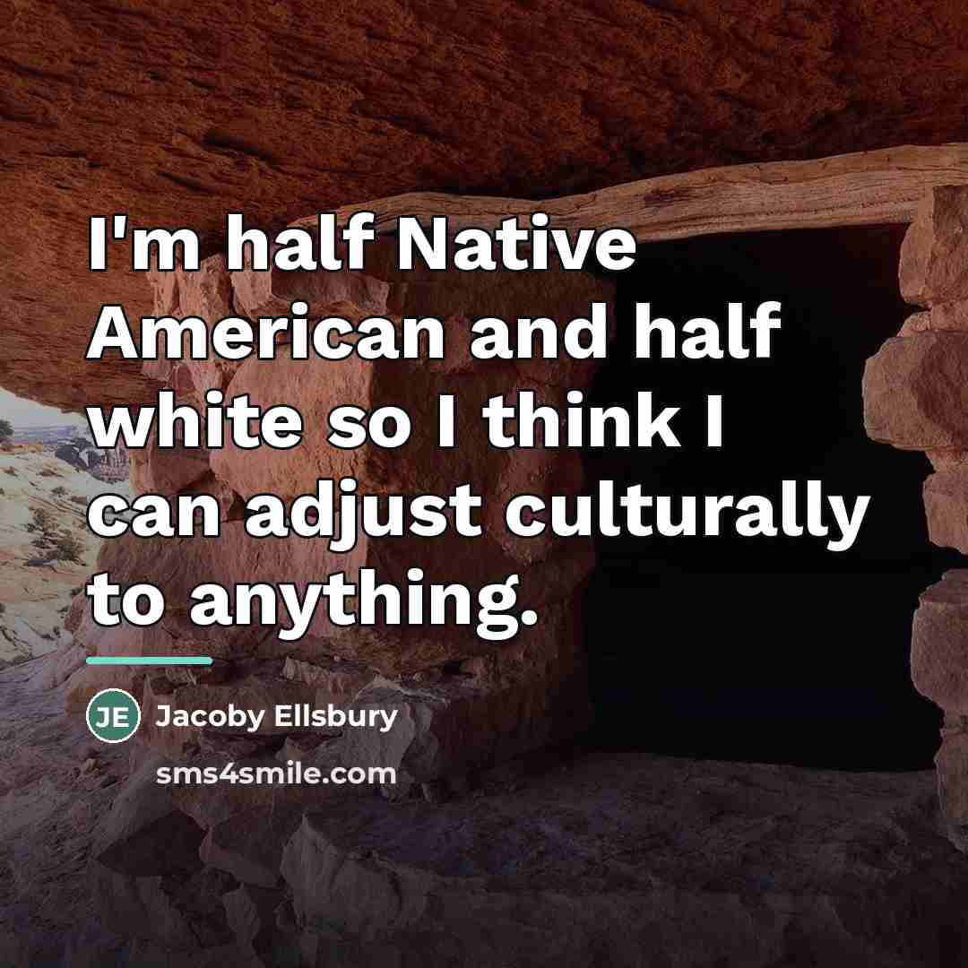 “I'm half Native American and half white so I think…” quote by Jacoby Ellsbury
