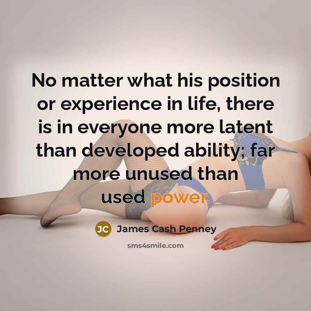 “No matter what his position or experience in life, there…” quote by James Cash Penney