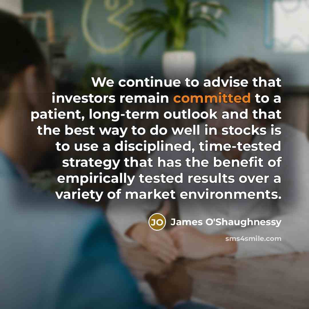“We continue to advise that investors remain committed to a…” quote by James O'Shaughnessy