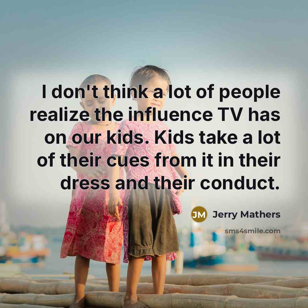 “I don't think a lot of people realize the influence…” quote by Jerry Mathers