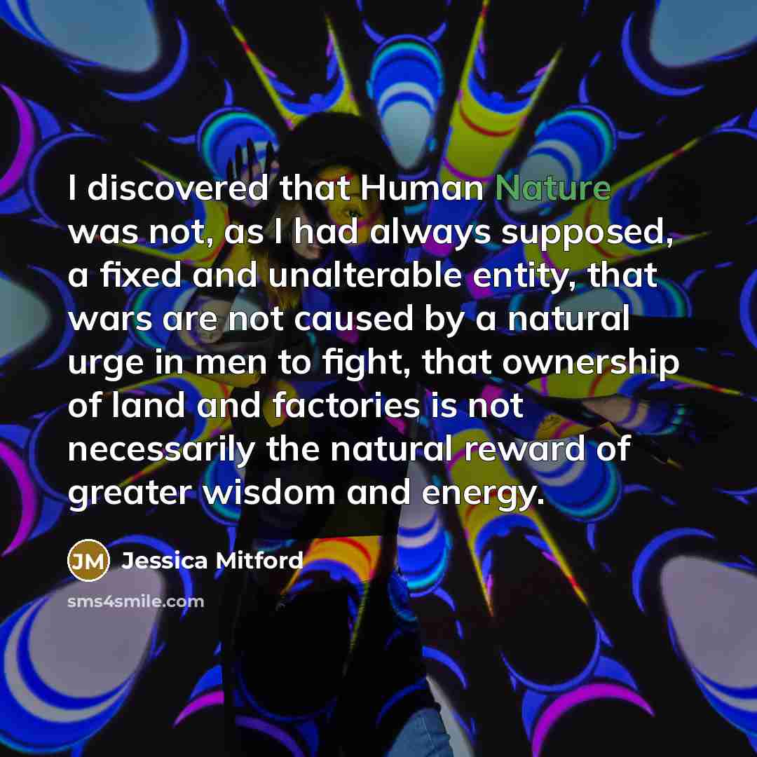 “I discovered that Human Nature was not, as I had…” quote by Jessica Mitford