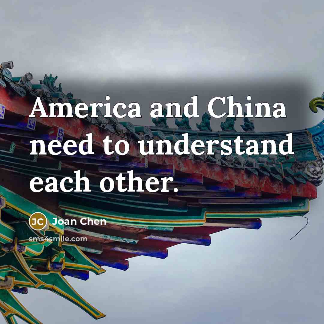 “America and China need to understand each other.…” quote by Joan Chen
