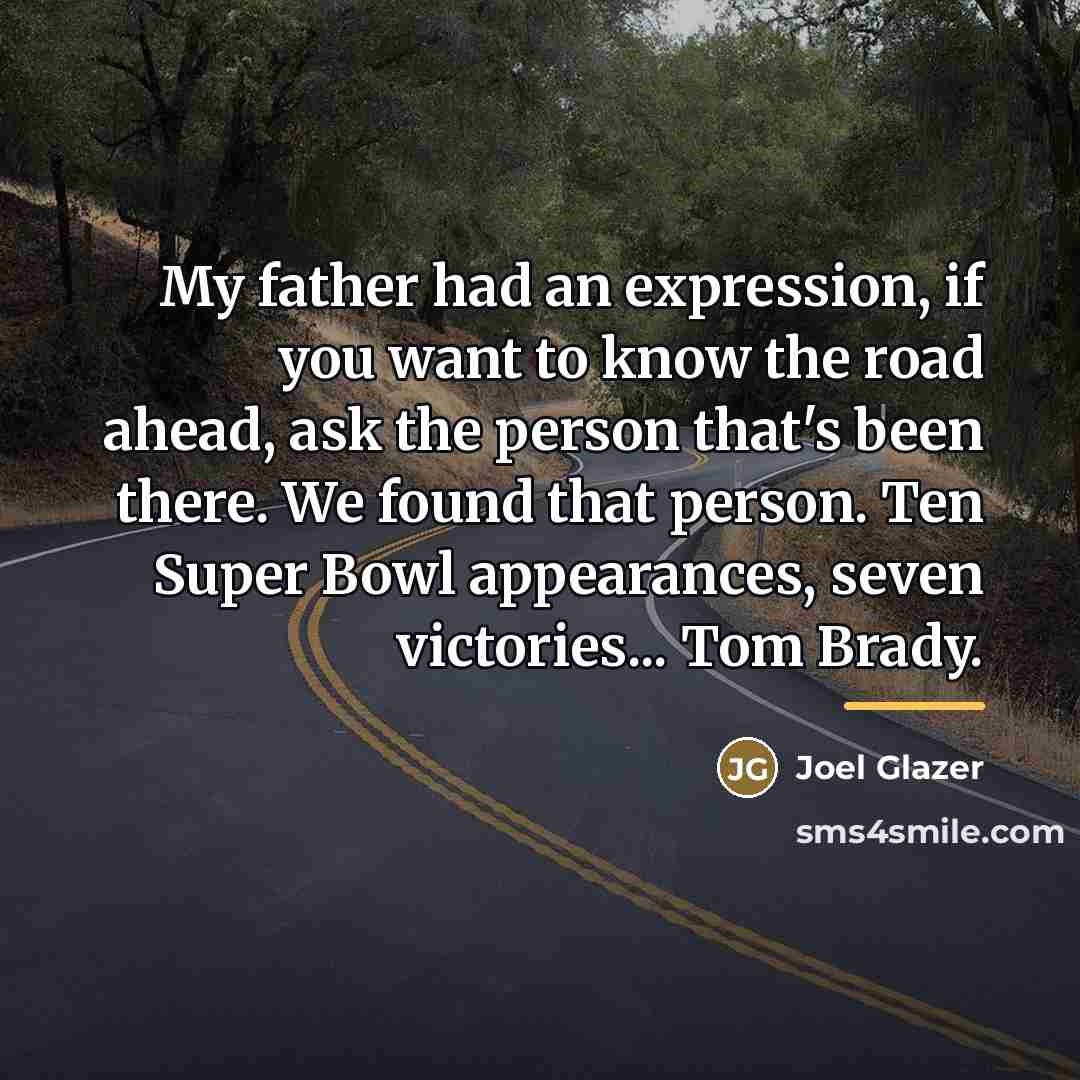 “My father had an expression, if you want to know…” quote by Joel Glazer