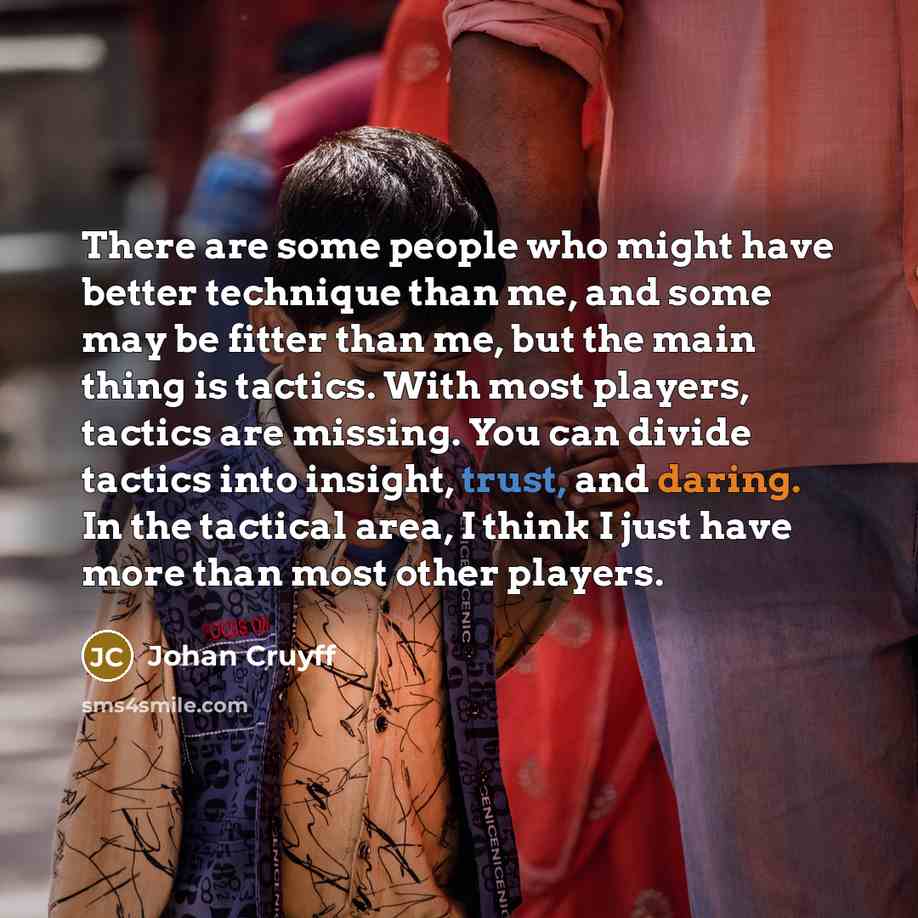 “There are some people who might have better technique than…” quote by Johan Cruyff