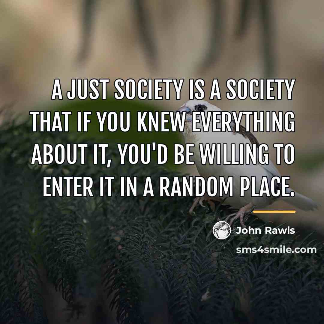 “A just society is a society that if you knew…” quote by John Rawls