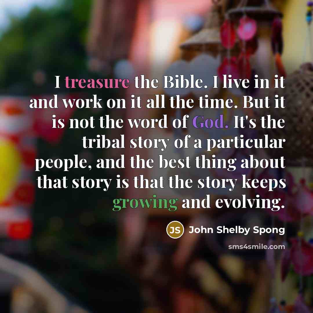 “I treasure the Bible. I live in it and work…” quote by John Shelby Spong