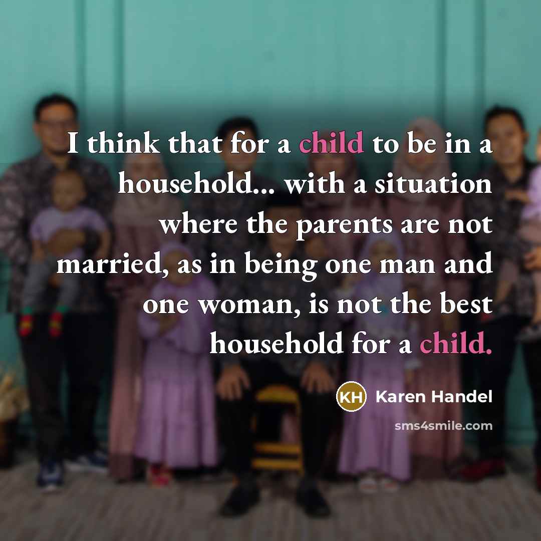 “I think that for a child to be in a…” quote by Karen Handel