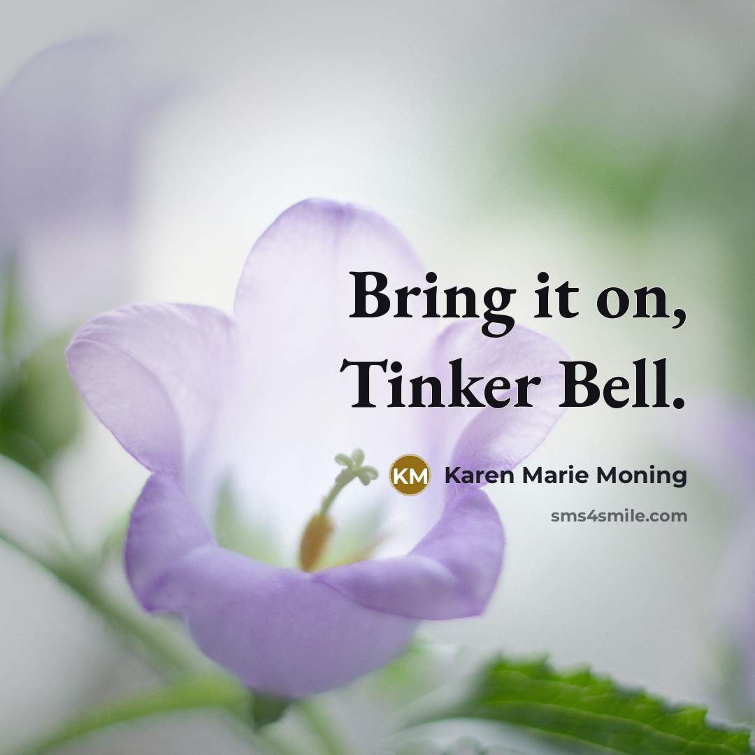“Bring it on, Tinker Bell.…” quote by Karen Marie Moning