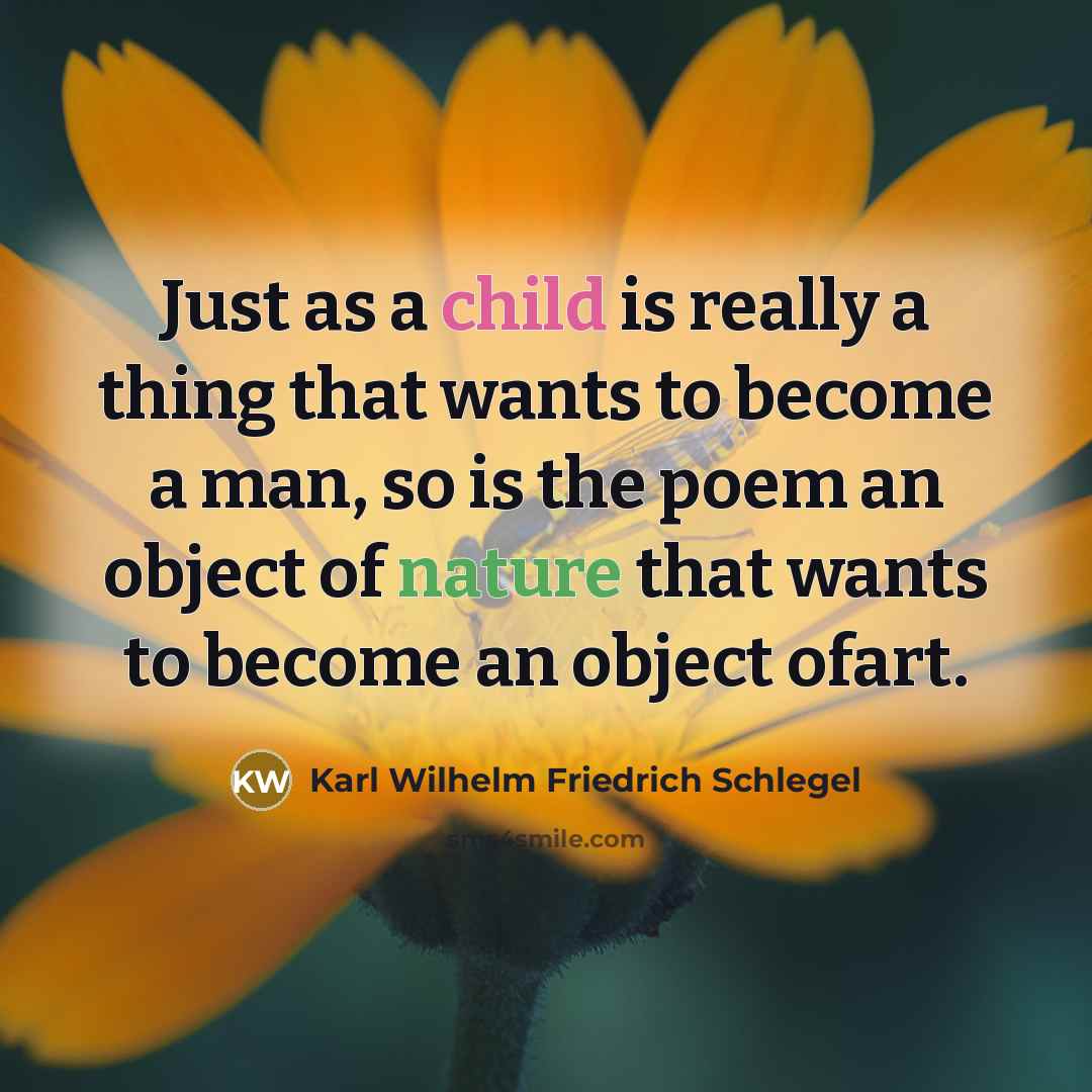 “Just as a child is really a thing that wants…” quote by Karl Wilhelm Friedrich Schlegel