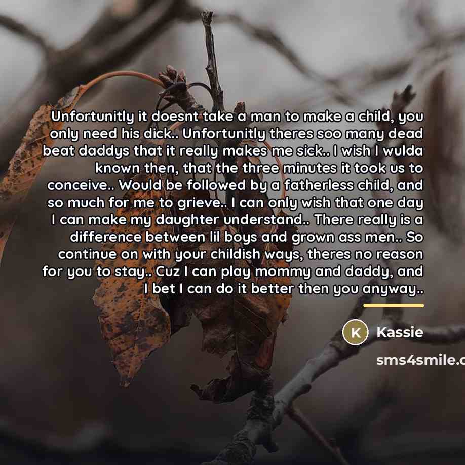 “Unfortunitly it doesnt take a man to make a child,…” quote by Kassie