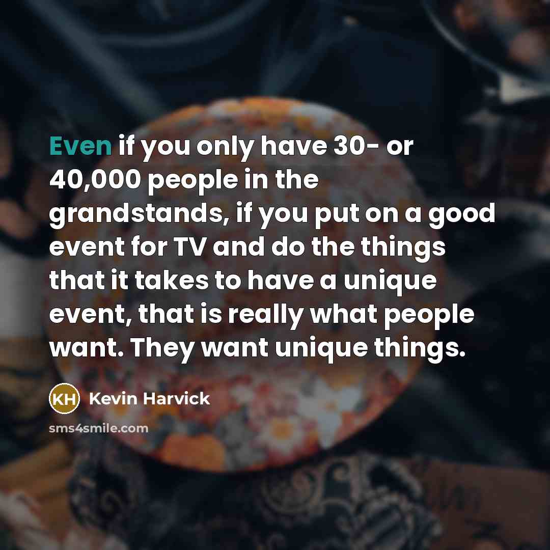 “Even if you only have 30- or 40,000 people in…” quote by Kevin Harvick