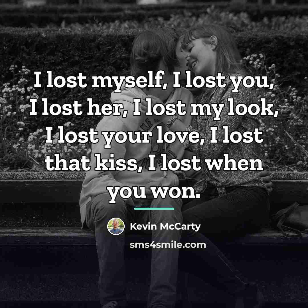 “I lost myself, I lost you, I lost her, I…” quote by Kevin McCarty