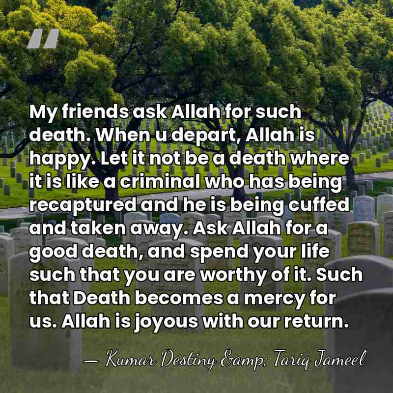 My friends ask Allah for such death. When u depart, Allah is&hellip; - Kumar Destiny & Tariq Jameel