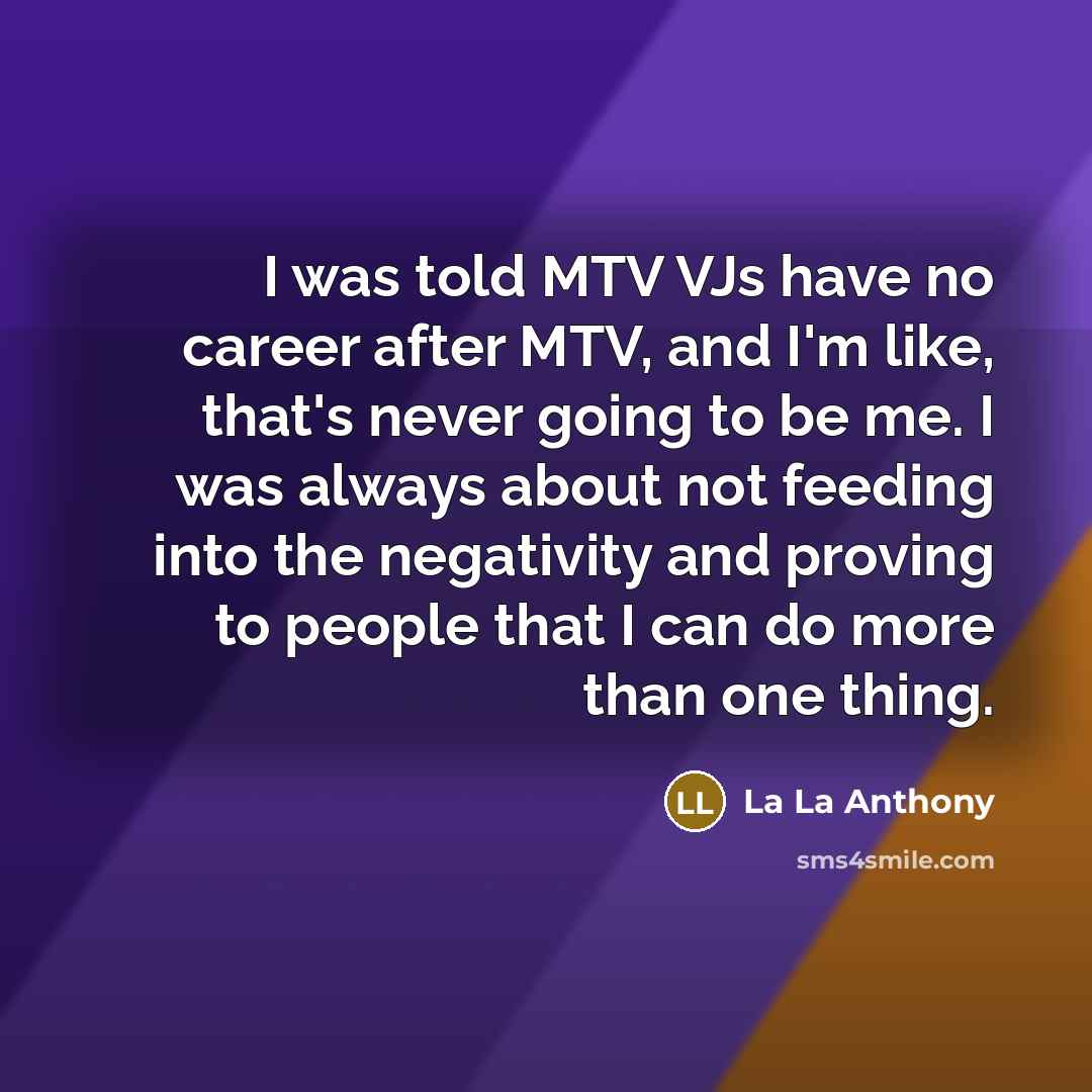 “I was told MTV VJs have no career after MTV,…” quote by La La Anthony