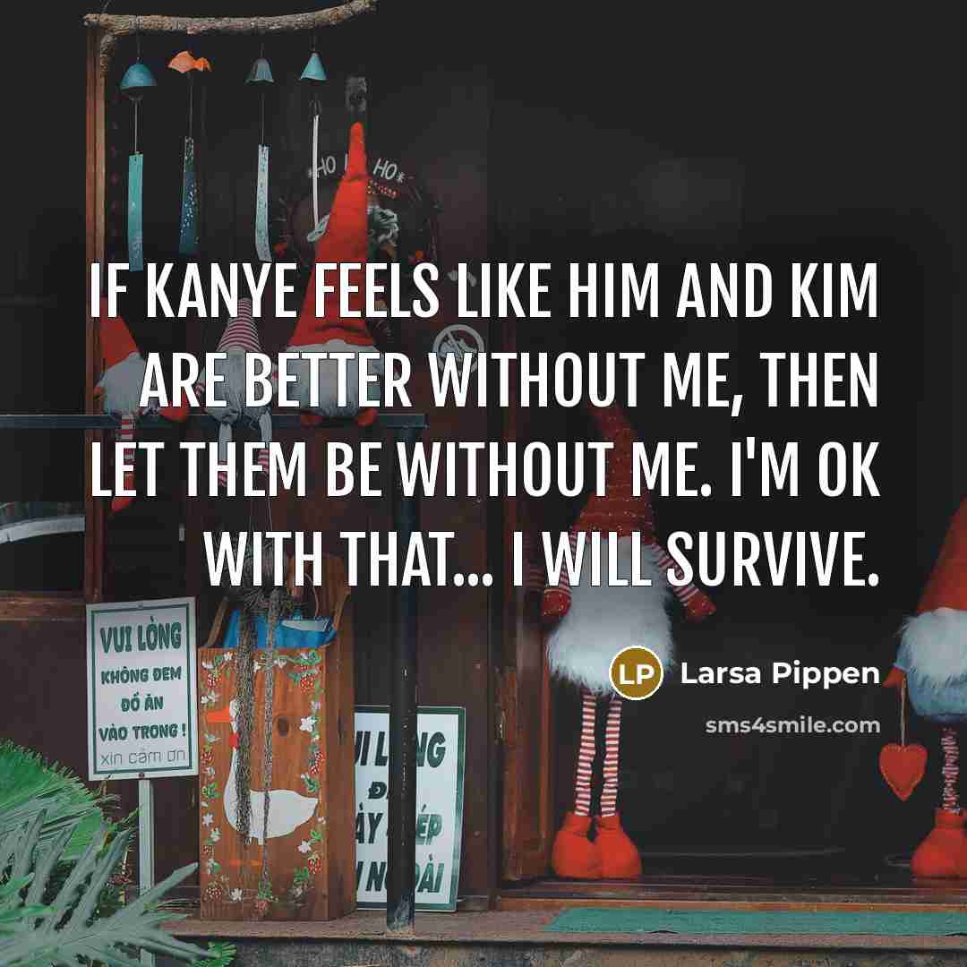 “If Kanye feels like him and Kim are better without…” quote by Larsa Pippen