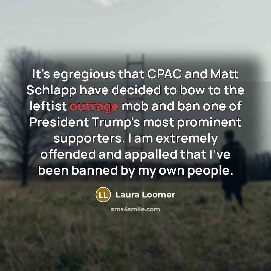 “It's egregious that CPAC and Matt Schlapp have decided to…” quote by Laura Loomer